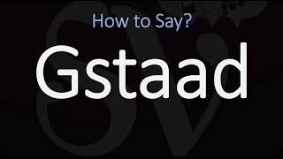 How to Pronounce Gstaad CORRECTLY [upl. by Tristram]