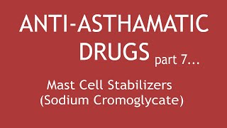 AntiAsthmatic Drugs Part 7 Mast Cell Stabilizers Sodium Cromoglycate  Dr Shikha Parmar [upl. by Erdnua]