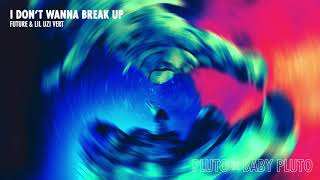 Future amp Lil Uzi Vert  I Dont Wanna Break Up Official Audio [upl. by Neumeyer]