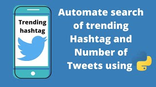 how to automate search of trending hashtag and number of tweets from those hashtags [upl. by Pastelki]